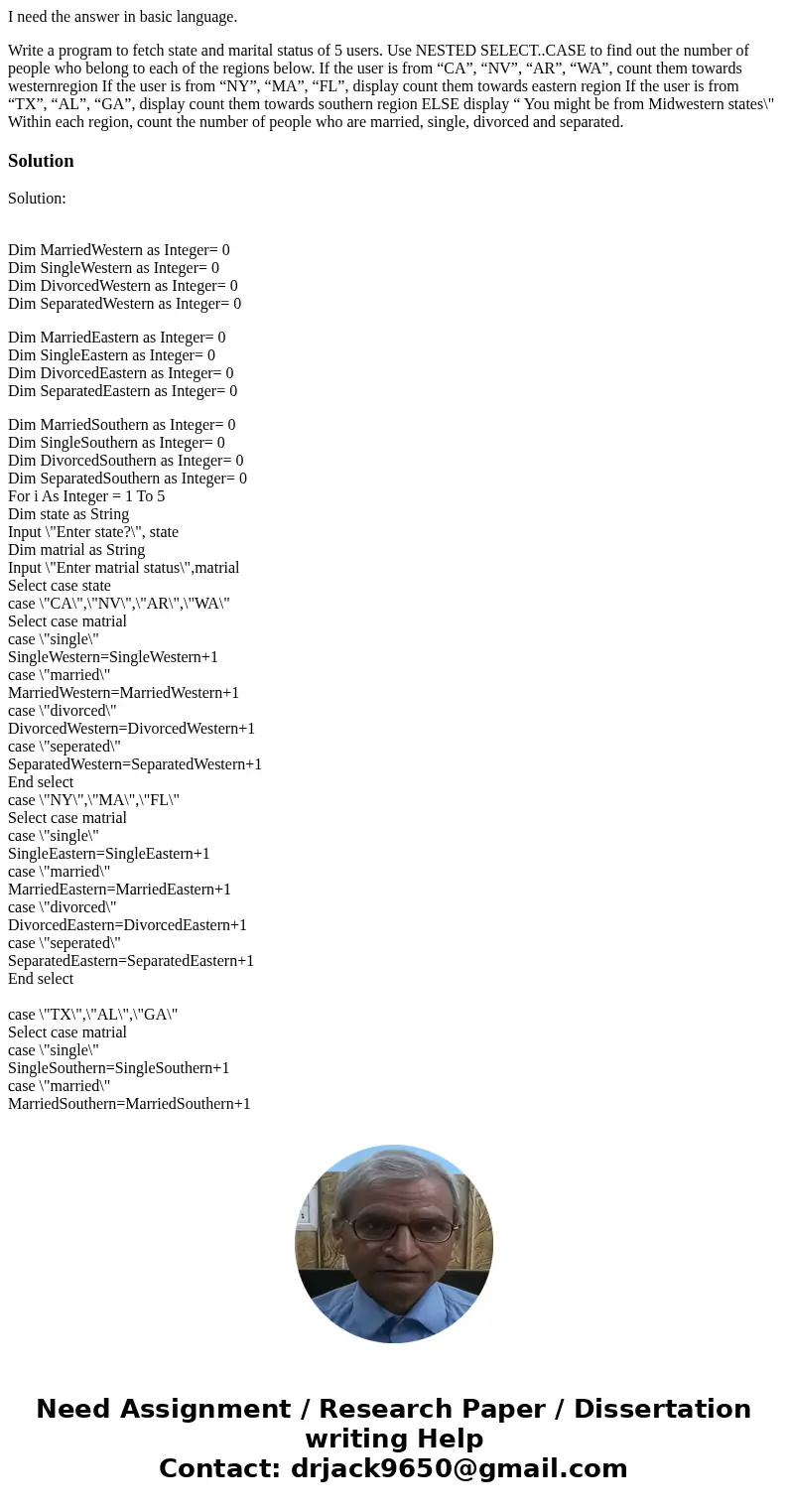 I need the answer in basic language. Write a program to fetch state and marital status of 5 users. Use NESTED SELECT..CASE to find out the number of people who  I need the answer in basic language. Write a program to fetch state and marital status of 5 users. Use NESTED SELECT..CASE to find out the number of people who