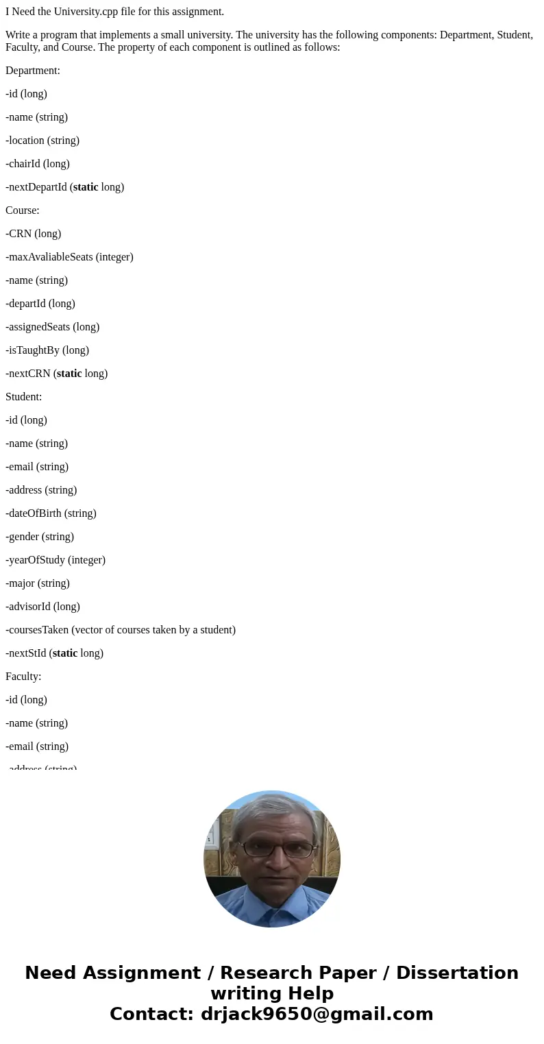 I Need the University.cpp file for this assignment. Write a program that implements a small university. The university has the following components: Department, I Need the University.cpp file for this assignment. Write a program that implements a small university. The university has the following components: Department,