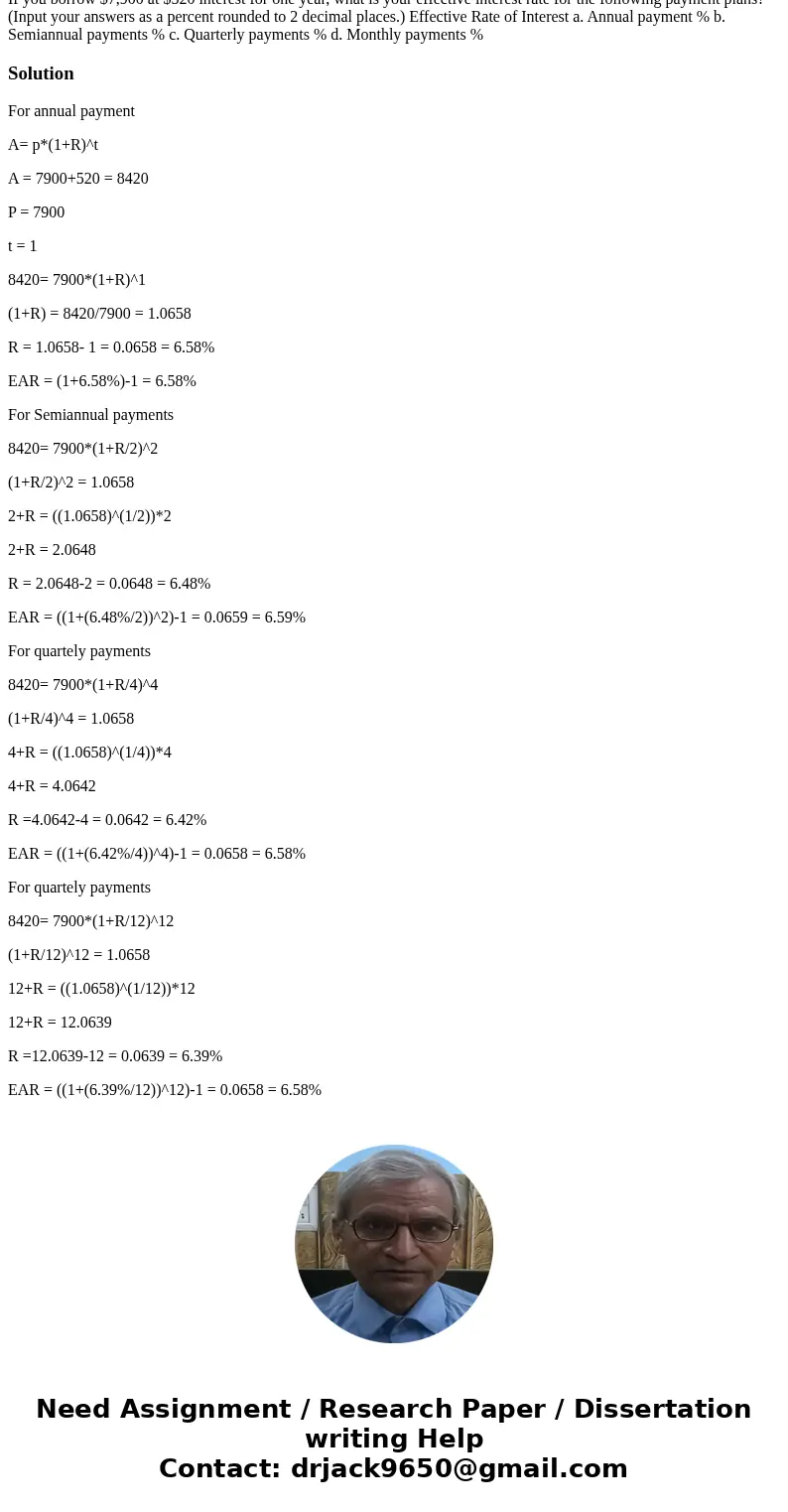 If you borrow $7,900 at $520 interest for one year, what is your effective interest rate for the following payment plans? (Input your answers as a percent round If you borrow $7,900 at $520 interest for one year, what is your effective interest rate for the following payment plans? (Input your answers as a percent round
