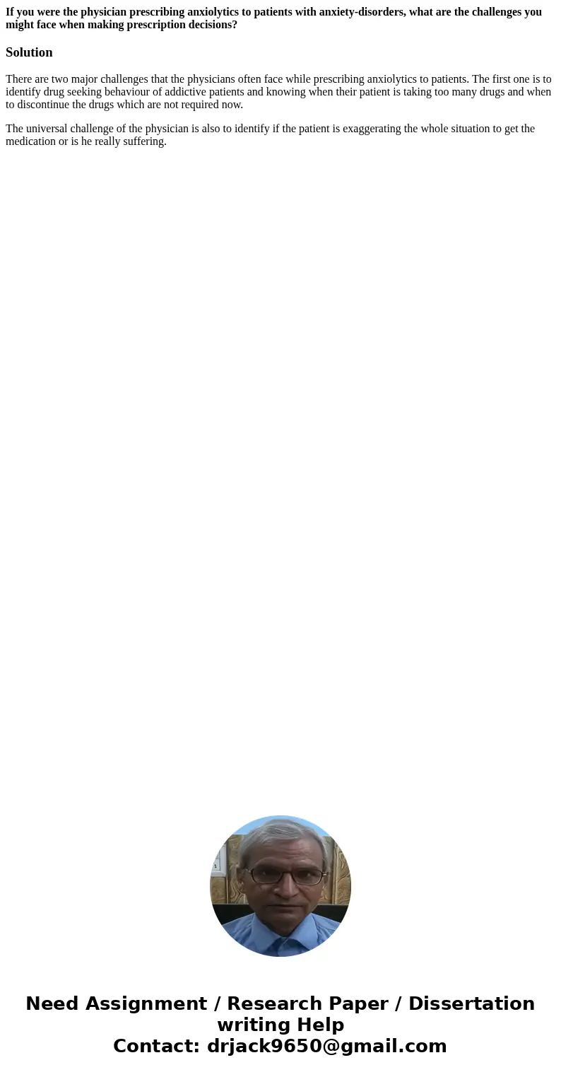 If you were the physician prescribing anxiolytics to patients with anxiety-disorders, what are the challenges you might face when making prescription decisions? If you were the physician prescribing anxiolytics to patients with anxiety-disorders, what are the challenges you might face when making prescription decisions?