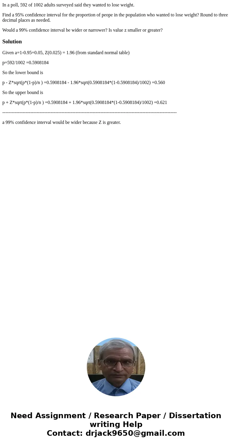 In a poll, 592 of 1002 adults surveyed said they wanted to lose weight. Find a 95% confidence interval for the proportion of peope in the population who wanted In a poll, 592 of 1002 adults surveyed said they wanted to lose weight. Find a 95% confidence interval for the proportion of peope in the population who wanted