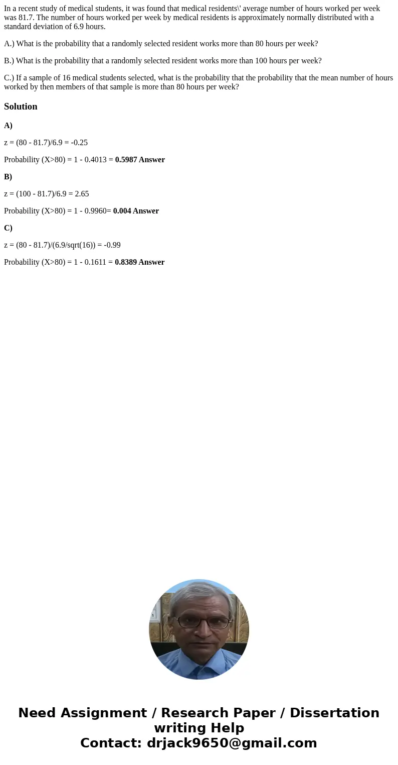 In a recent study of medical students, it was found that medical residents\' average number of hours worked per week was 81.7. The number of hours worked per we In a recent study of medical students, it was found that medical residents\' average number of hours worked per week was 81.7. The number of hours worked per we