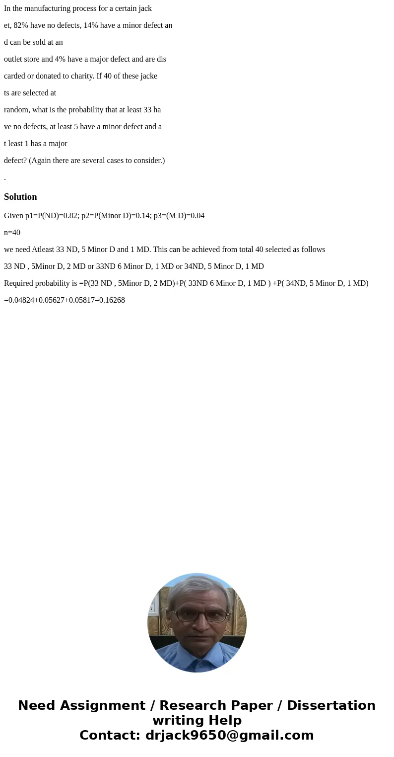In the manufacturing process for a certain jack et, 82% have no defects, 14% have a minor defect an d can be sold at an outlet store and 4% have a major defect  In the manufacturing process for a certain jack et, 82% have no defects, 14% have a minor defect an d can be sold at an outlet store and 4% have a major defect