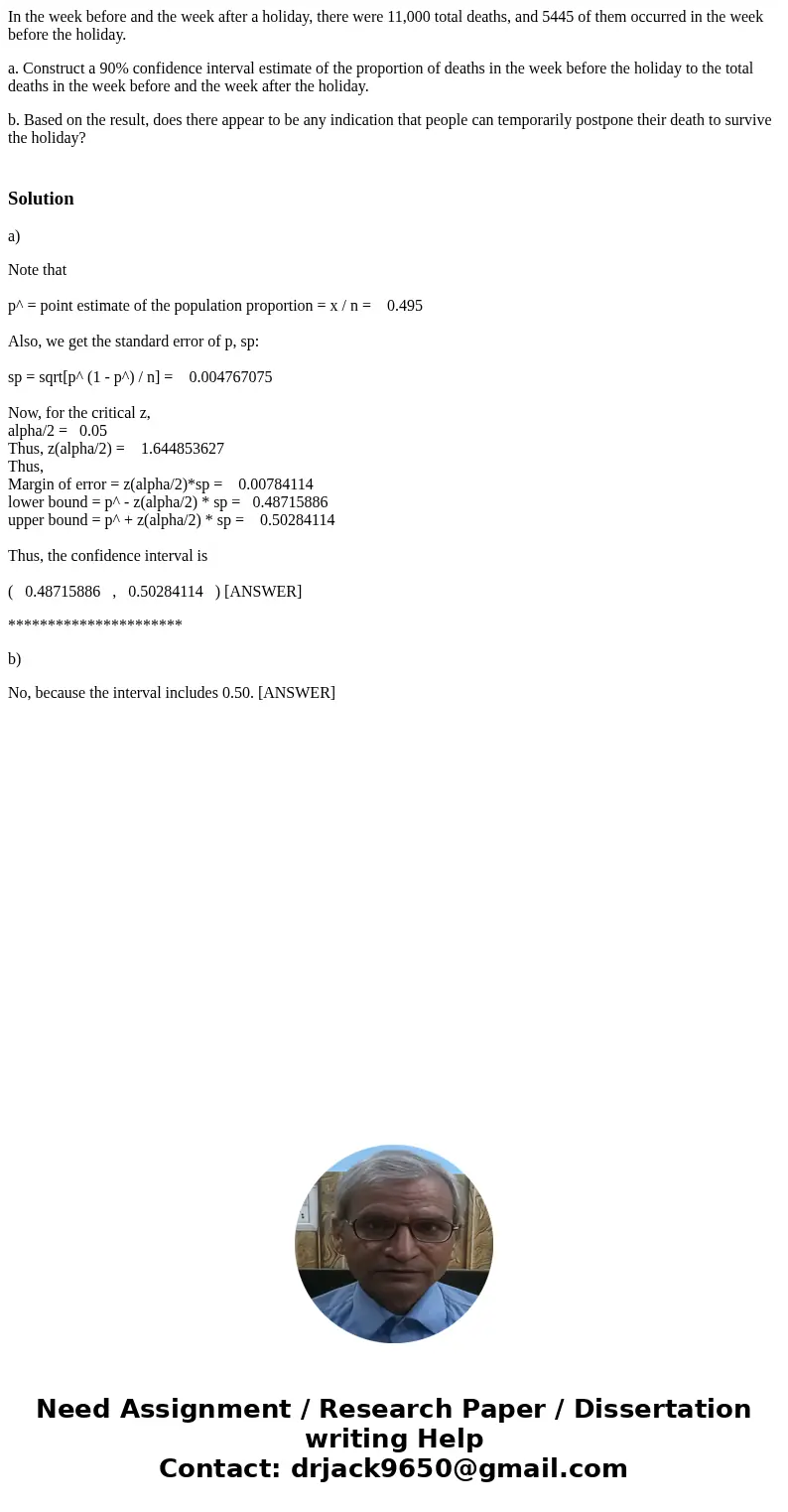 In the week before and the week after a holiday, there were 11,000 total deaths, and 5445 of them occurred in the week before the holiday. a. Construct a 90% co