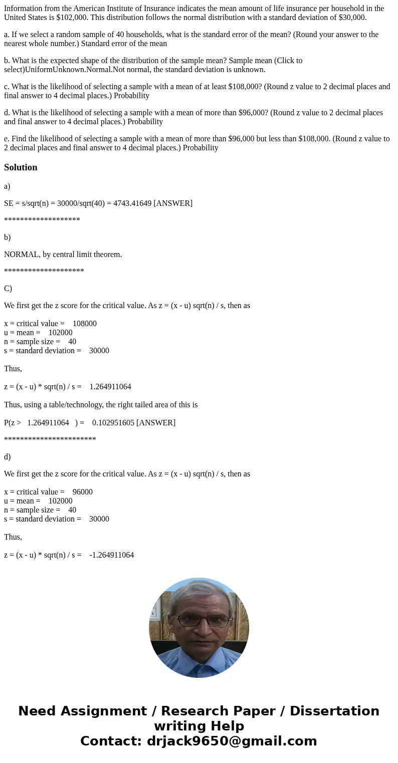 Information from the American Institute of Insurance indicates the mean amount of life insurance per household in the United States is $102,000. This distributi Information from the American Institute of Insurance indicates the mean amount of life insurance per household in the United States is $102,000. This distributi