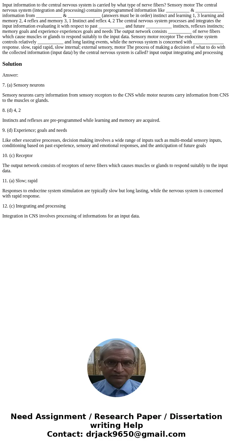  Input information to the central nervous system is carried by what type of nerve fibers? Sensory motor The central nervous system (integration and processing) 