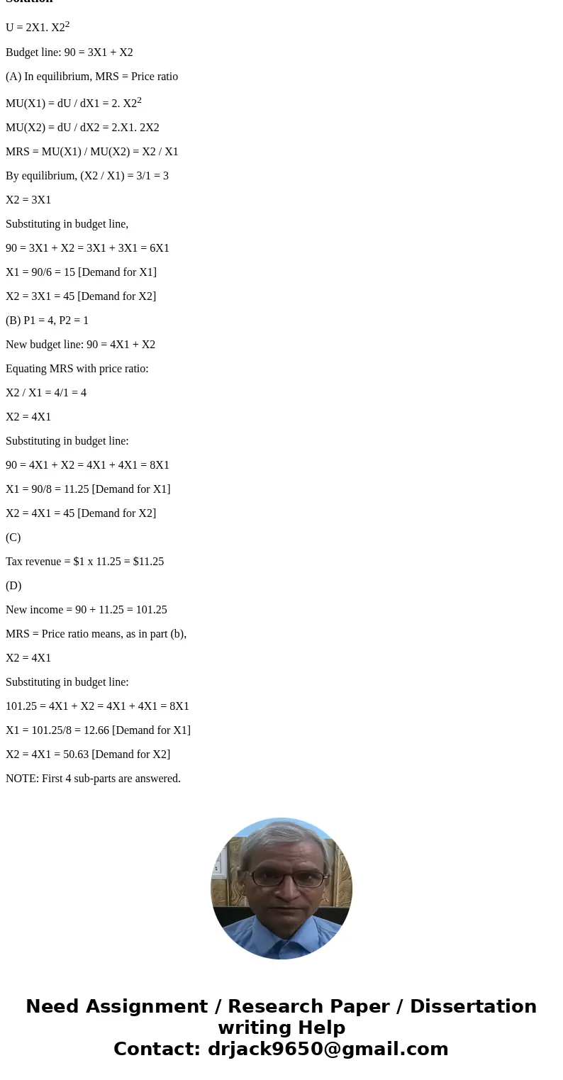 Jack has a utility function U(x1, x2) = 2x1 x22. The price of x1 is 3$ and the price of x2 is $1 and Jack has an income of $90. A) How much of each goods will h Jack has a utility function U(x1, x2) = 2x1 x22. The price of x1 is 3$ and the price of x2 is $1 and Jack has an income of $90. A) How much of each goods will h