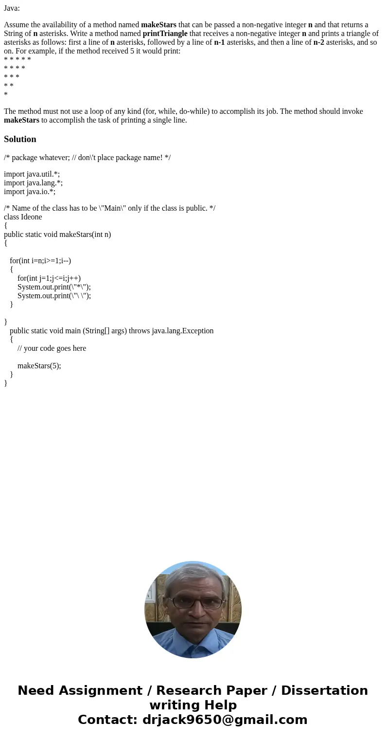 Java: Assume the availability of a method named makeStars that can be passed a non-negative integer n and that returns a String of n asterisks. Write a method n Java: Assume the availability of a method named makeStars that can be passed a non-negative integer n and that returns a String of n asterisks. Write a method n