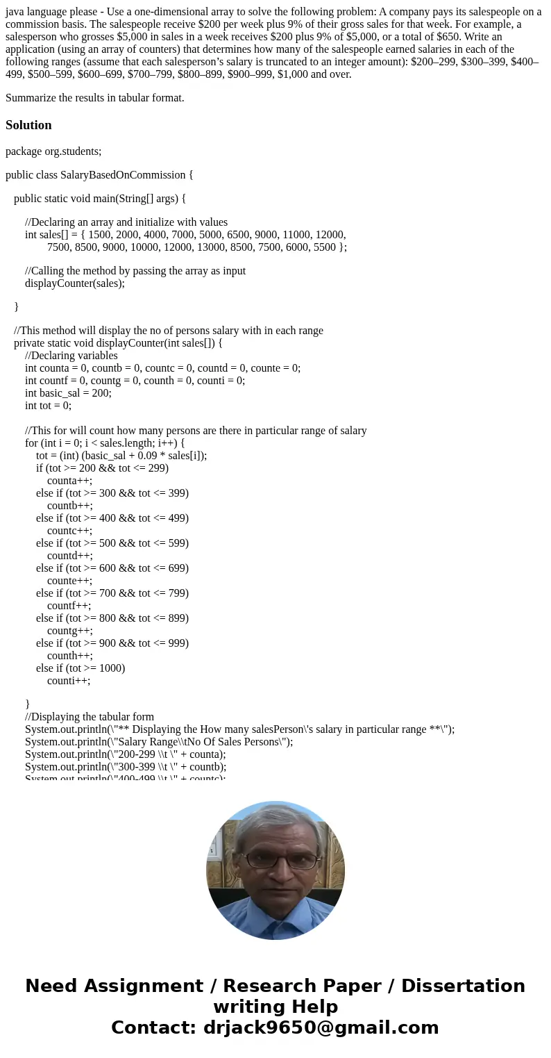 java language please - Use a one-dimensional array to solve the following problem: A company pays its salespeople on a commission basis. The salespeople receive java language please - Use a one-dimensional array to solve the following problem: A company pays its salespeople on a commission basis. The salespeople receive