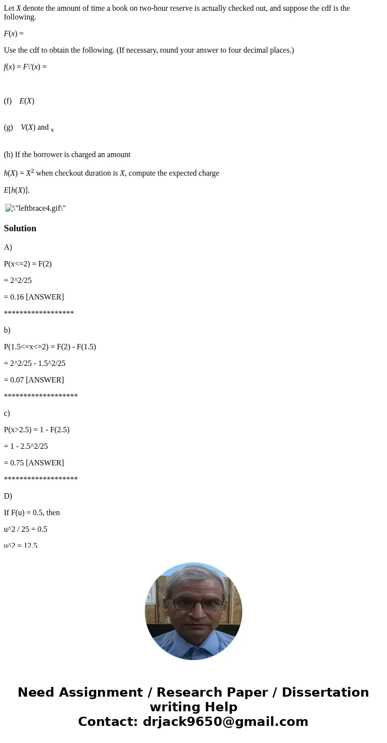 Let X denote the amount of time a book on two-hour reserve is actually checked out, and suppose the cdf is the following. F(x) = Use the cdf to obtain the follo