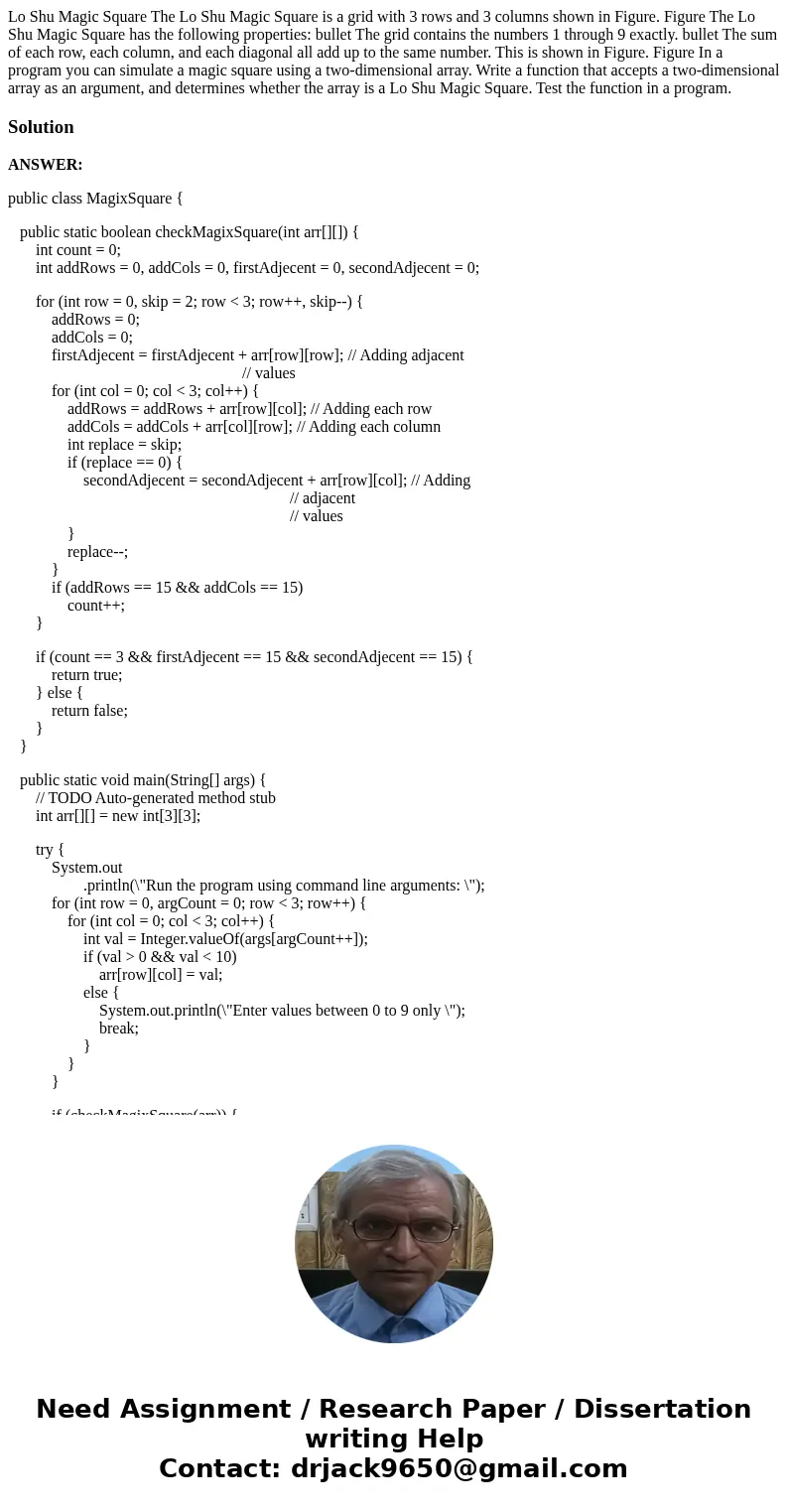  Lo Shu Magic Square The Lo Shu Magic Square is a grid with 3 rows and 3 columns shown in Figure. Figure The Lo Shu Magic Square has the following properties: b