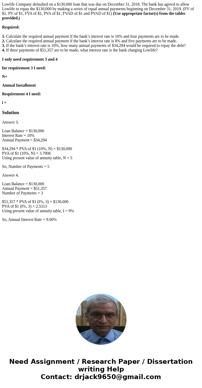 Lowlife Company defaulted on a $130,000 loan that was due on December 31, 2018. The bank has agreed to allow Lowlife to repay the $130,000 by making a series of Lowlife Company defaulted on a $130,000 loan that was due on December 31, 2018. The bank has agreed to allow Lowlife to repay the $130,000 by making a series of