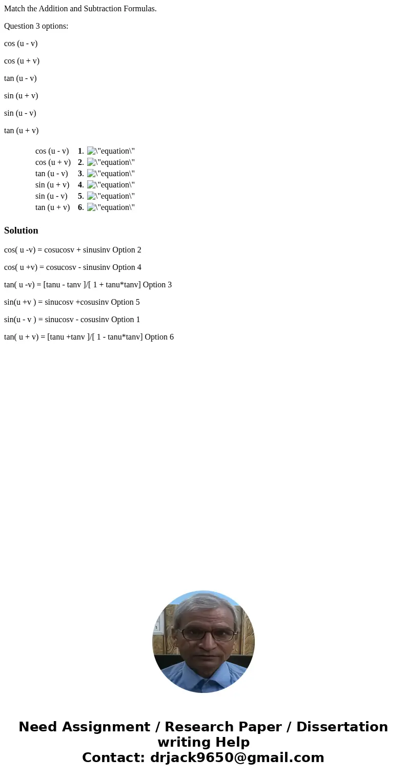 Match the Addition and Subtraction Formulas. Question 3 options: cos (u - v) cos (u + v) tan (u - v) sin (u + v) sin (u - v) tan (u + v) cos (u - v) cos (u + v)