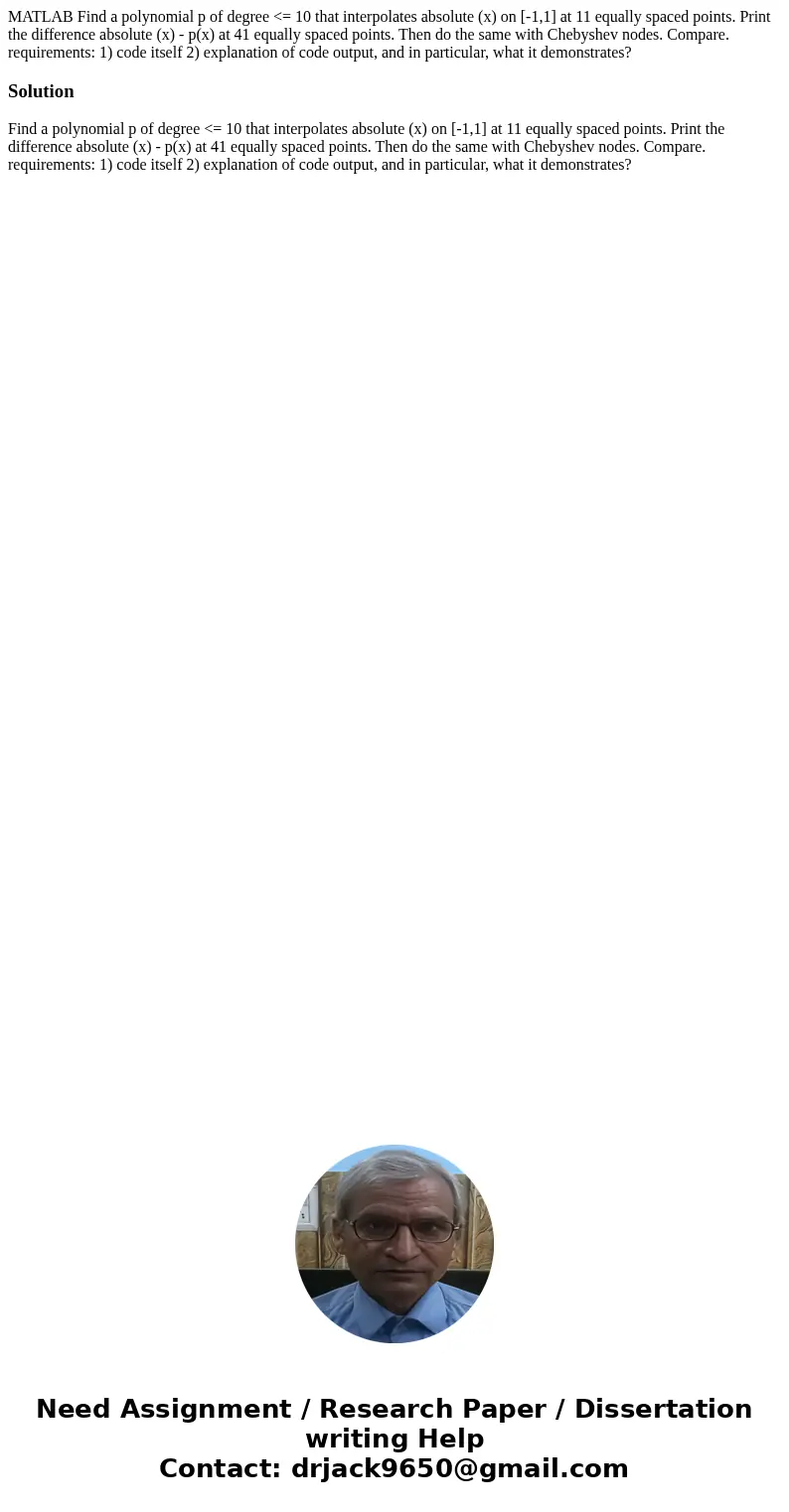 MATLAB Find a polynomial p of degree <= 10 that interpolates absolute (x) on [-1,1] at 11 equally spaced points. Print the difference absolute (x) - p(x) at 