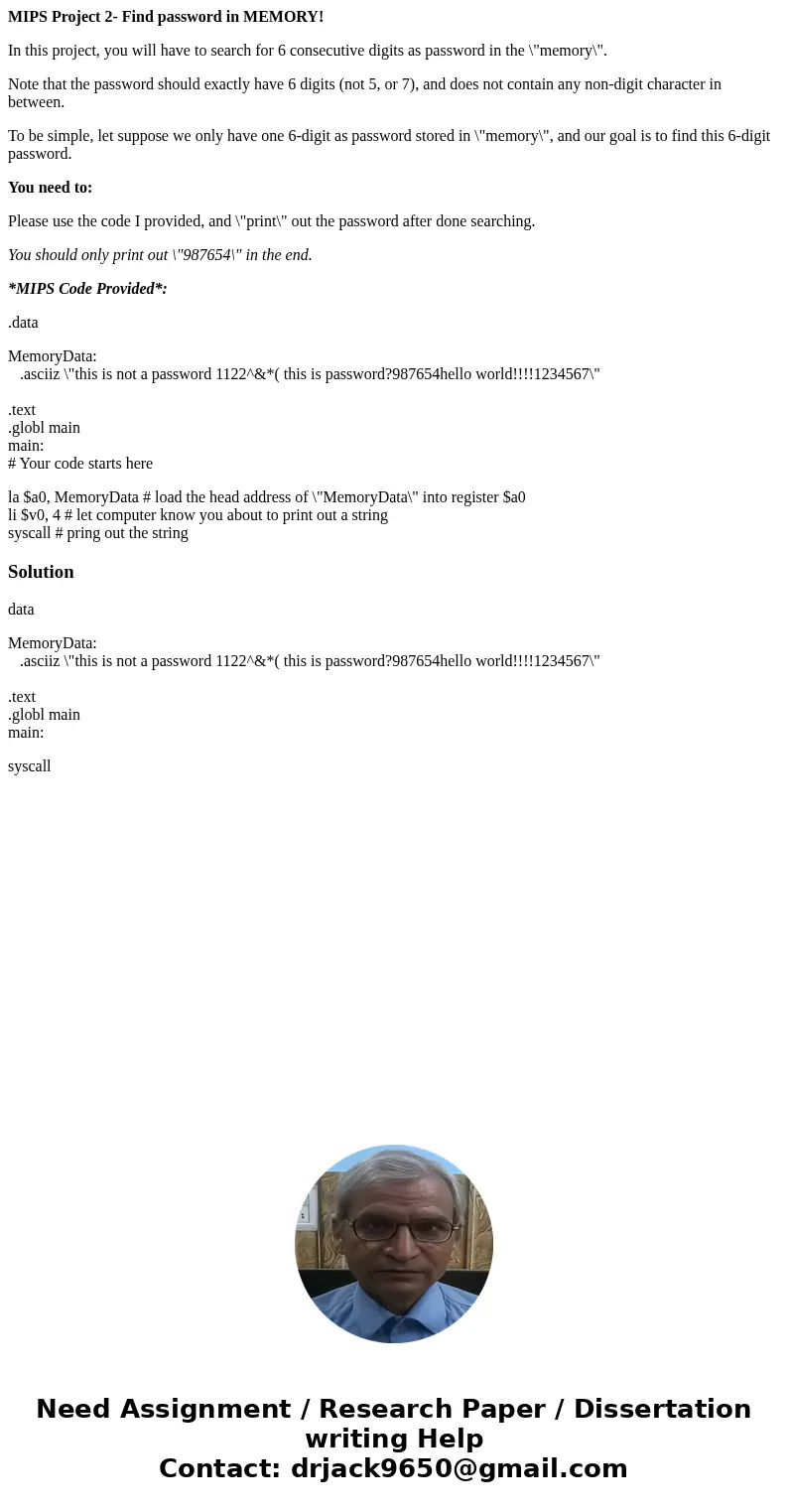 MIPS Project 2- Find password in MEMORY! In this project, you will have to search for 6 consecutive digits as password in the \ MIPS Project 2- Find password in MEMORY! In this project, you will have to search for 6 consecutive digits as password in the \