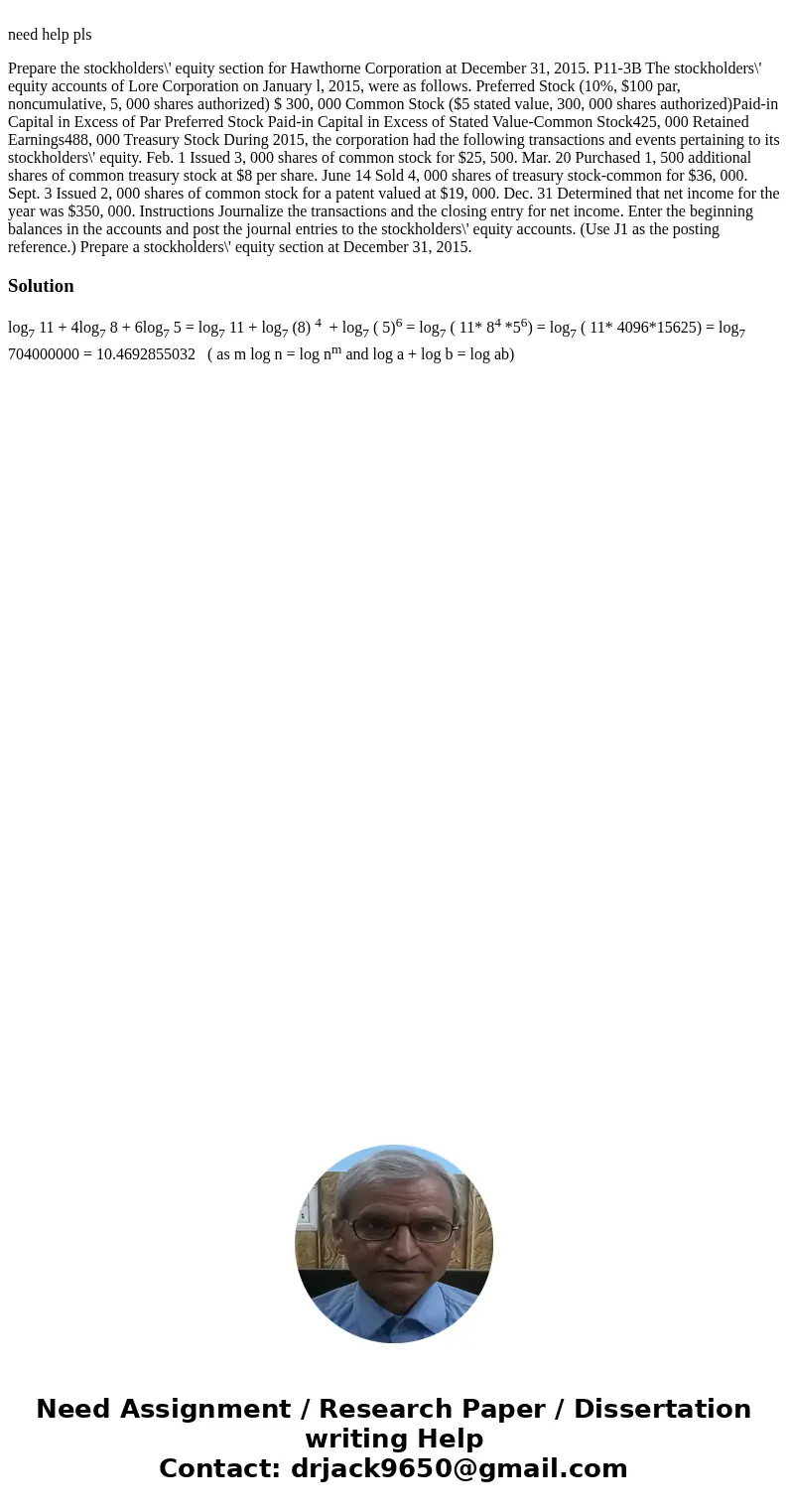  need help pls Prepare the stockholders\' equity section for Hawthorne Corporation at December 31, 2015. P11-3B The stockholders\' equity accounts of Lore Corpo