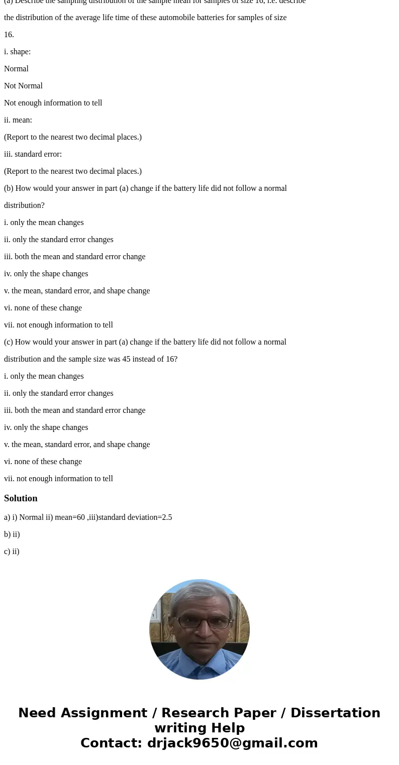 Normal or not - does it matter? A manufacturer of automobile batteries claims that the length of life for their batteries is normally distributed with a mean of Normal or not - does it matter? A manufacturer of automobile batteries claims that the length of life for their batteries is normally distributed with a mean of