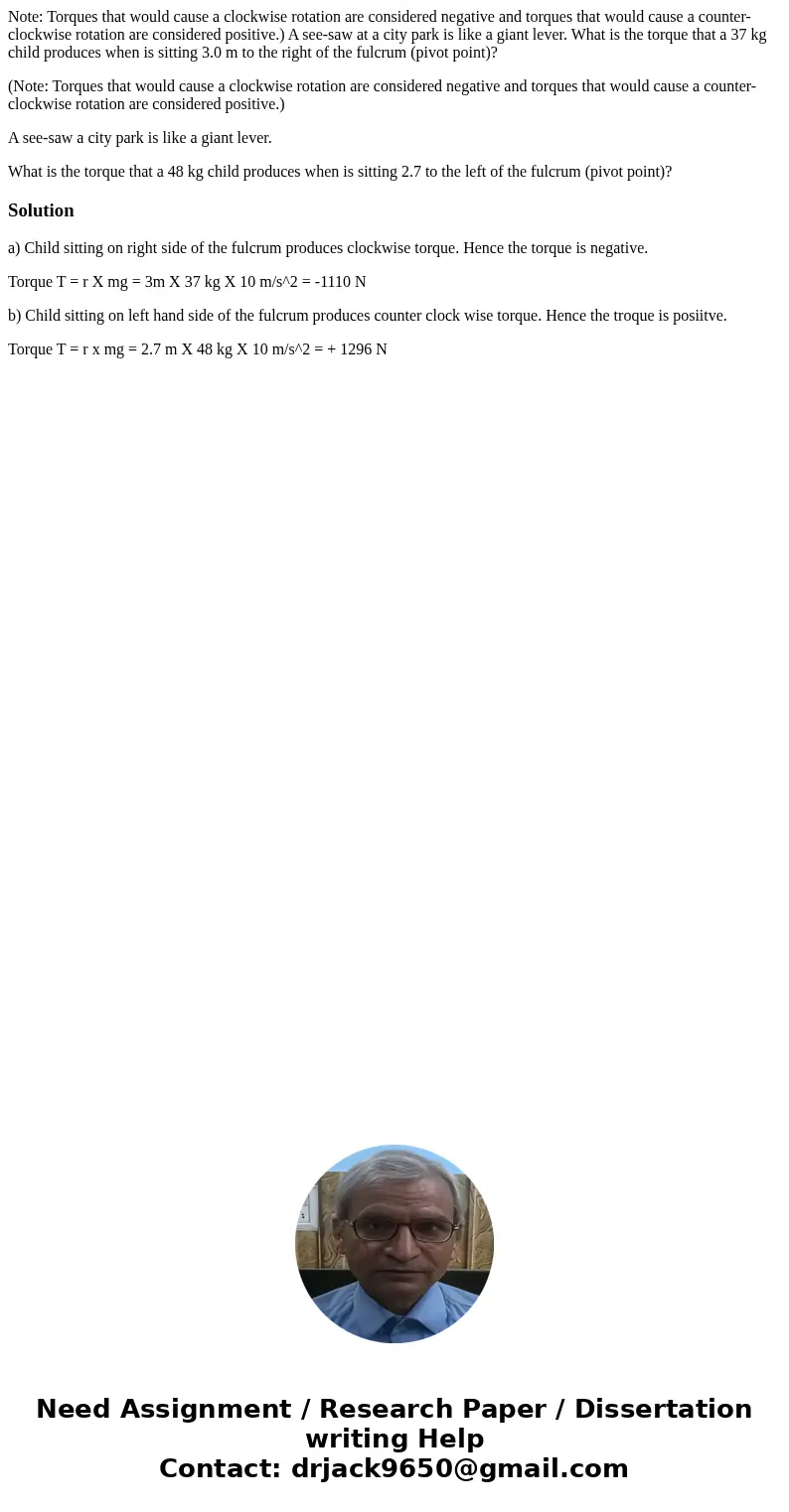 Note: Torques that would cause a clockwise rotation are considered negative and torques that would cause a counter-clockwise rotation are considered positive.) 