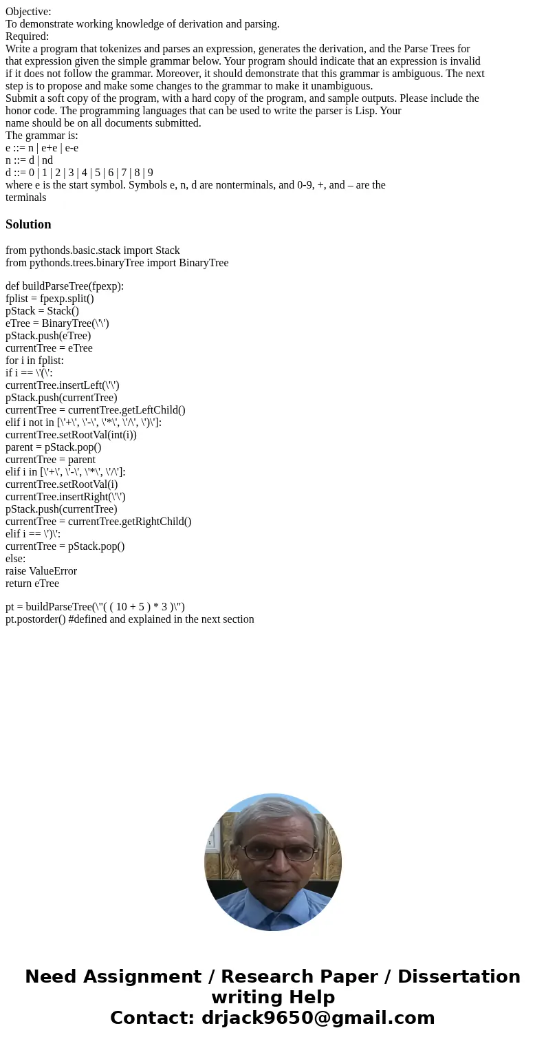 Objective: To demonstrate working knowledge of derivation and parsing. Required: Write a program that tokenizes and parses an expression, generates the derivati