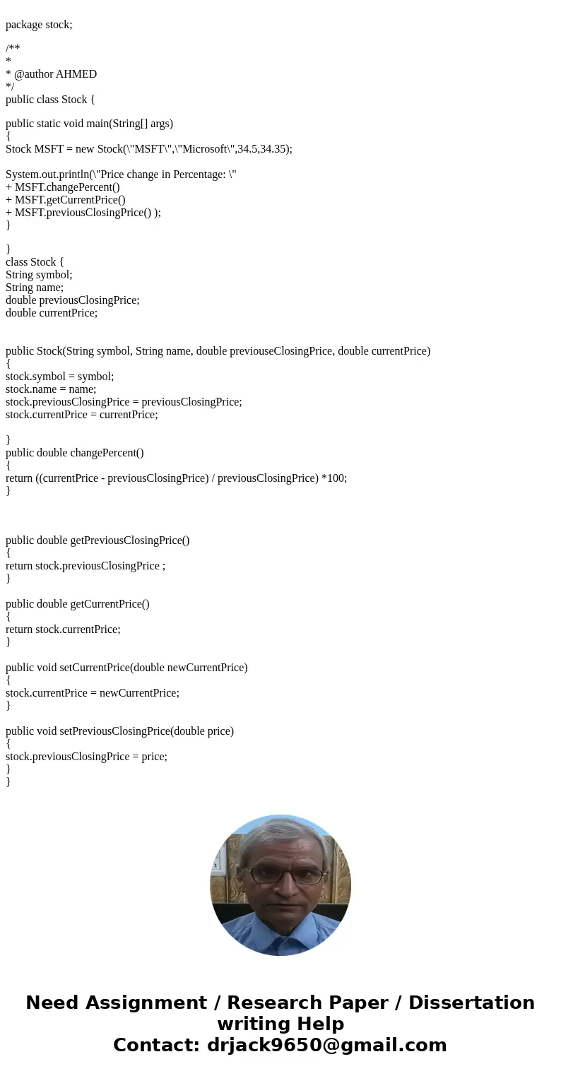  package stock; /** * * @author AHMED */ public class Stock { public static void main(String[] args) { Stock MSFT = new Stock(\
