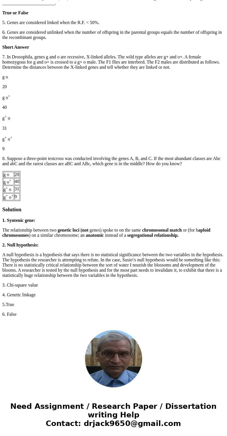 Please answer all the questions Define 1. Syntenic genes – 2. Null hypothesis – Fill in the Blank 3. The statistical test used to measure “goodness of fit” betw