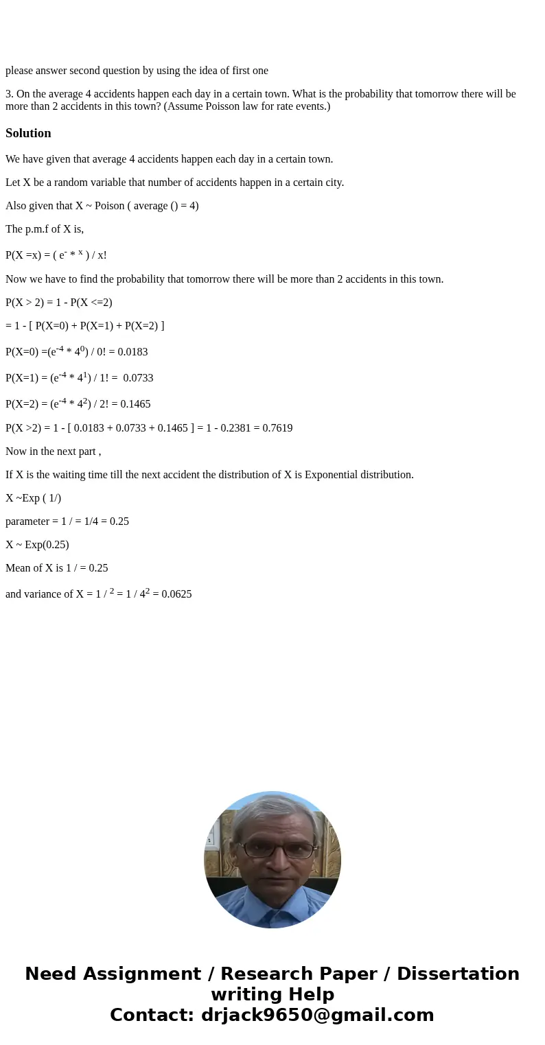  please answer second question by using the idea of first one 3. On the average 4 accidents happen each day in a certain town. What is the probability that tomo
