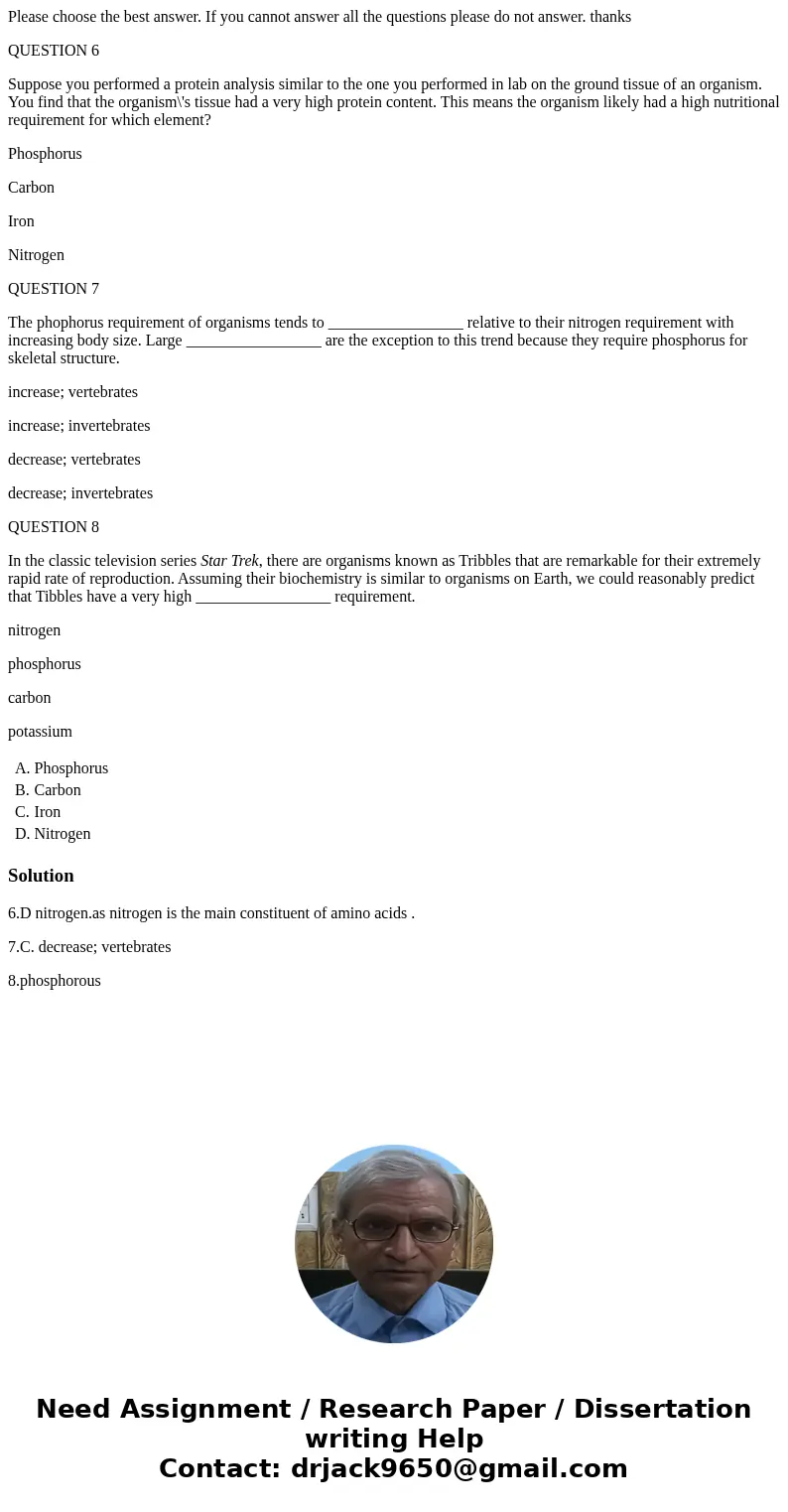 Please choose the best answer. If you cannot answer all the questions please do not answer. thanks QUESTION 6 Suppose you performed a protein analysis similar t