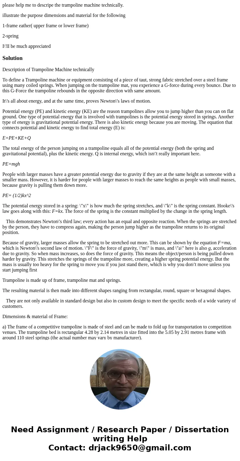 please help me to descripe the trampoline machine technically. illustrate the purpose dimensions and material for the following 1-frame eather( upper frame or l
