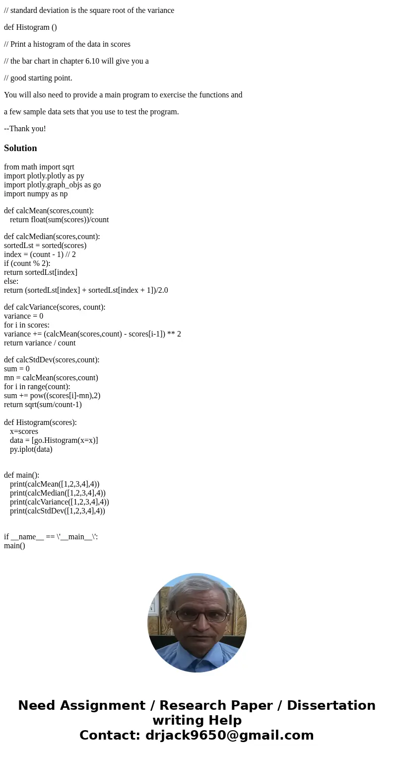 *Please post full code* in Python coding Your program needs to implement the following functions: def calcMean (scores, count) // Where scores is an an array/li *Please post full code* in Python coding Your program needs to implement the following functions: def calcMean (scores, count) // Where scores is an an array/li