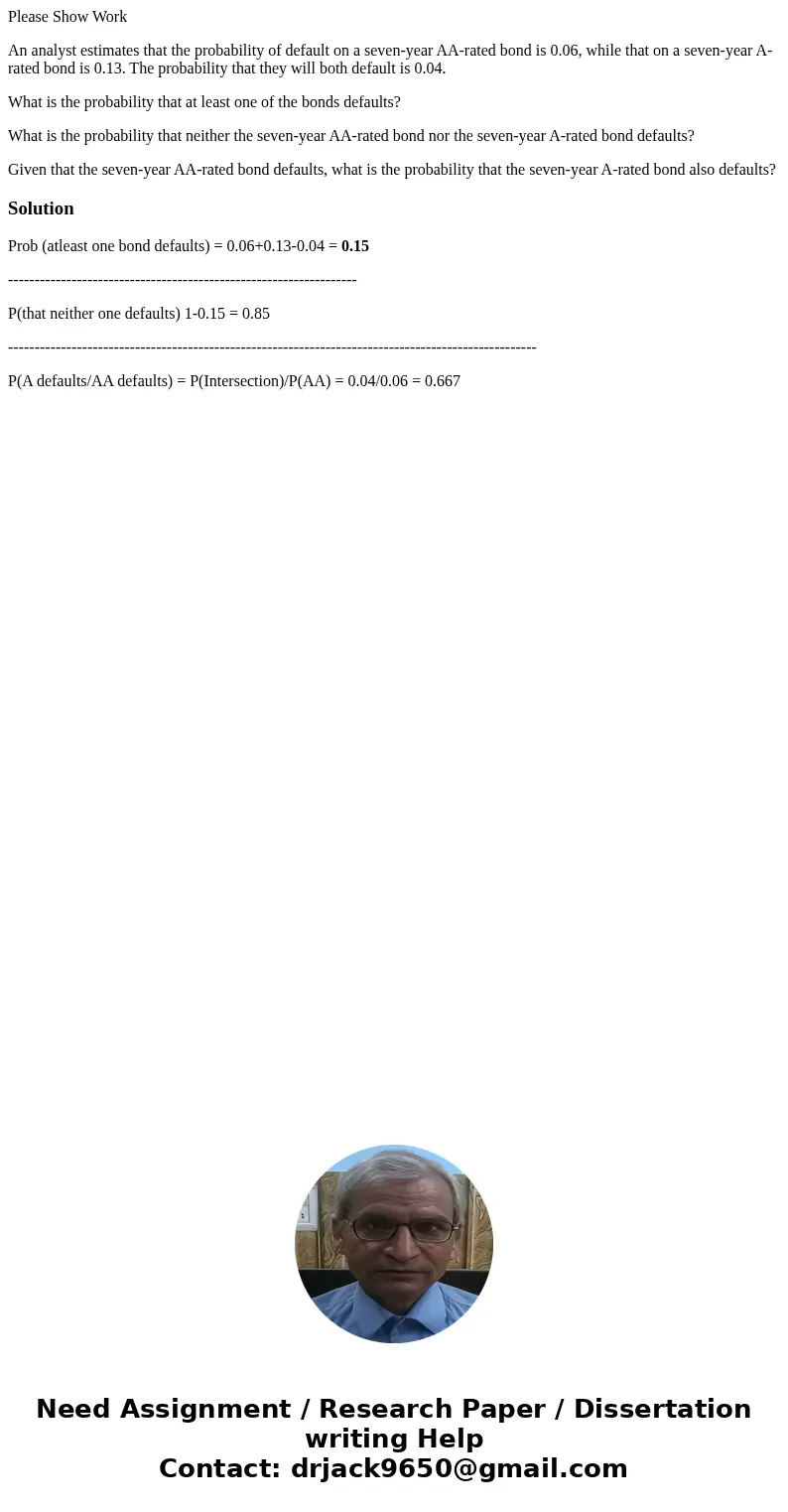 Please Show Work An analyst estimates that the probability of default on a seven-year AA-rated bond is 0.06, while that on a seven-year A-rated bond is 0.13. Th