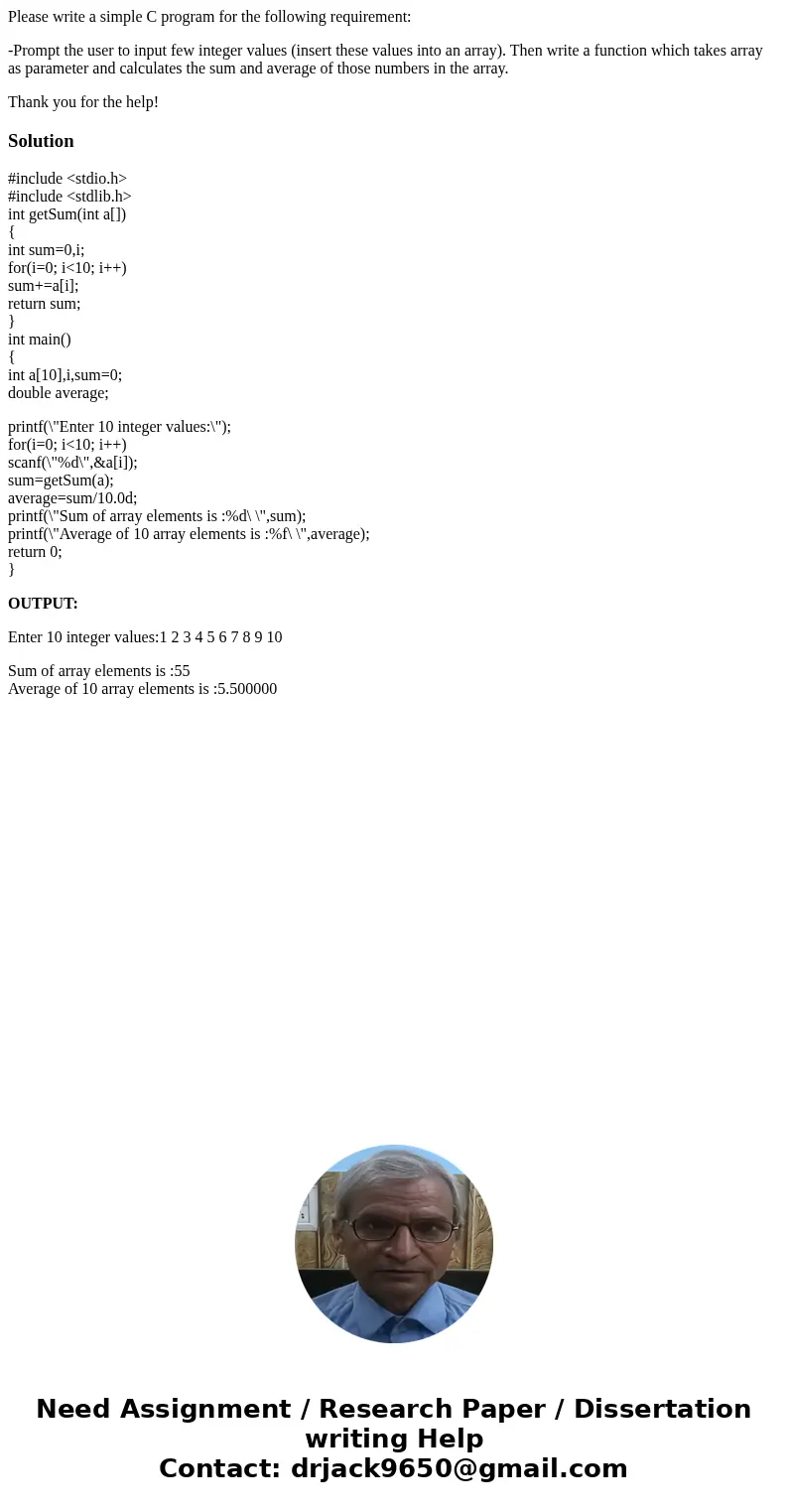 Please write a simple C program for the following requirement: -Prompt the user to input few integer values (insert these values into an array). Then write a fu Please write a simple C program for the following requirement: -Prompt the user to input few integer values (insert these values into an array). Then write a fu