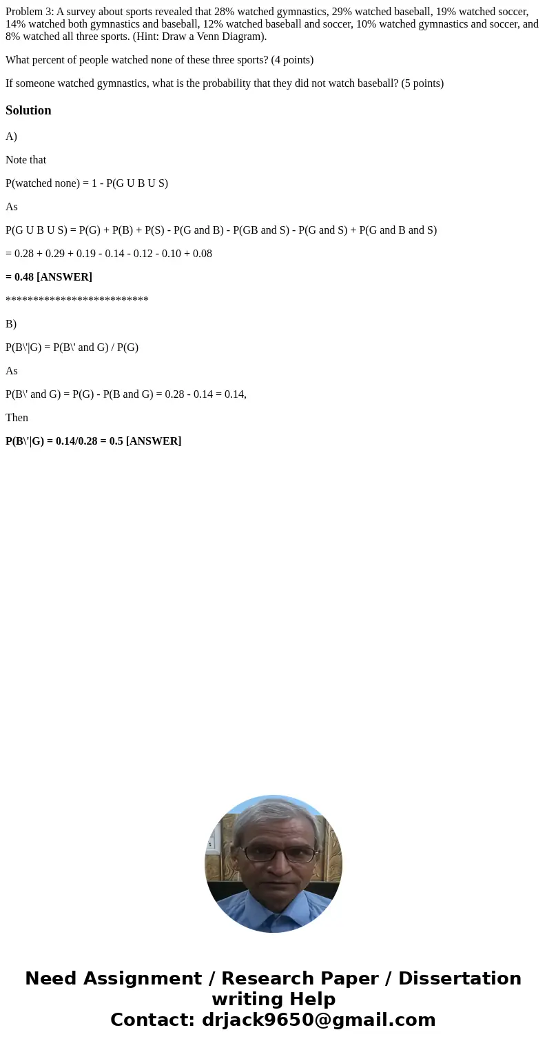 Problem 3: A survey about sports revealed that 28% watched gymnastics, 29% watched baseball, 19% watched soccer, 14% watched both gymnastics and baseball, 12% w Problem 3: A survey about sports revealed that 28% watched gymnastics, 29% watched baseball, 19% watched soccer, 14% watched both gymnastics and baseball, 12% w