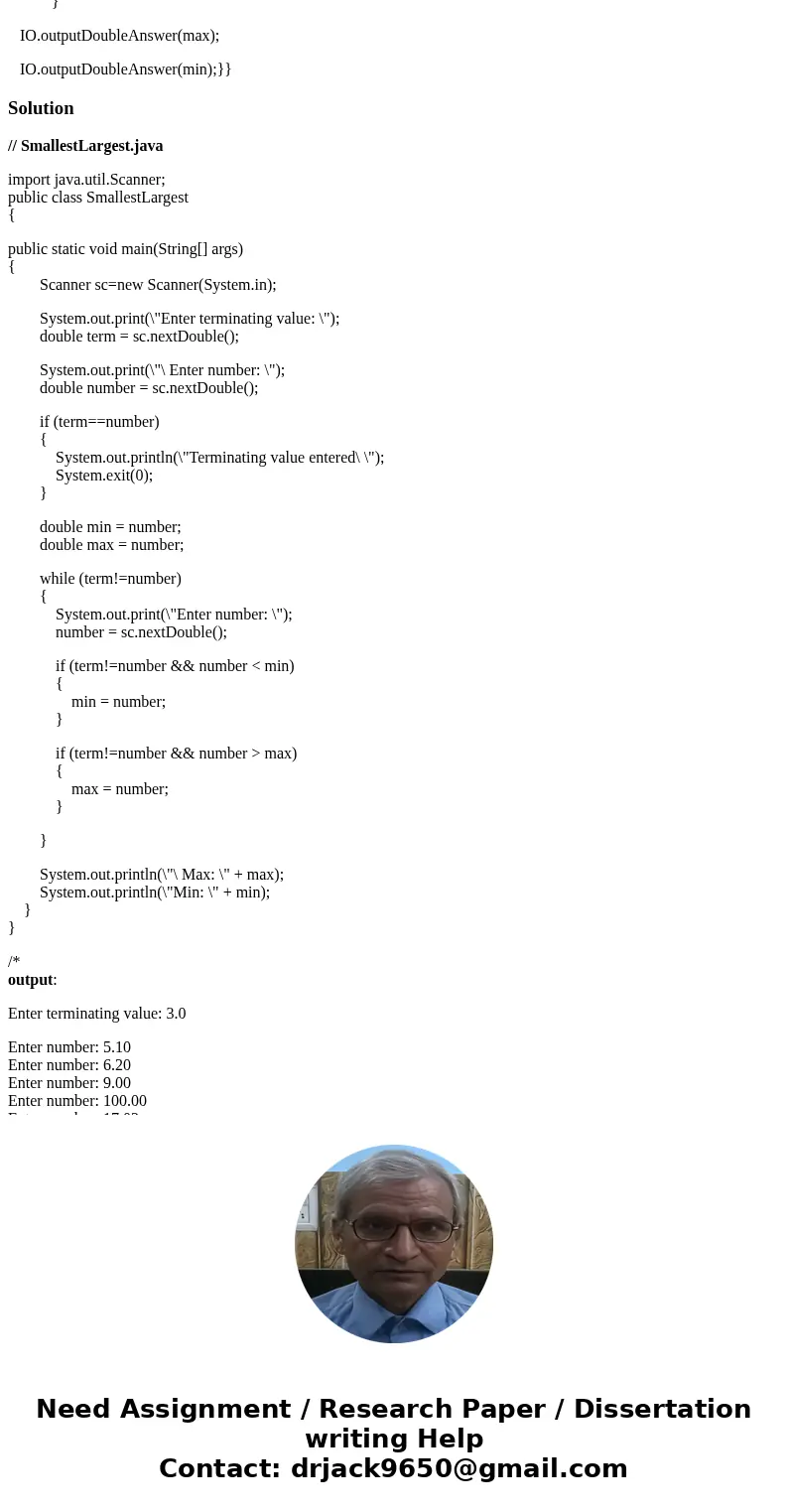 Q. Write a program called SmallestLargest.java which outputs the biggest and smallest numbers in a list of numbers entered by the user. Ask the user for a termi Q. Write a program called SmallestLargest.java which outputs the biggest and smallest numbers in a list of numbers entered by the user. Ask the user for a termi