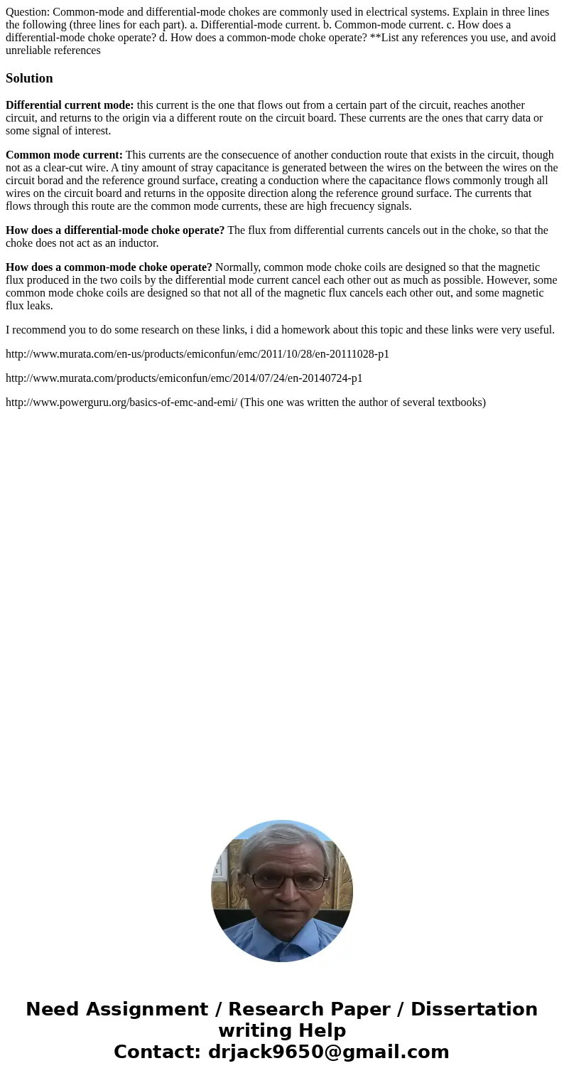 Question: Common-mode and differential-mode chokes are commonly used in electrical systems. Explain in three lines the following (three lines for each part). a.