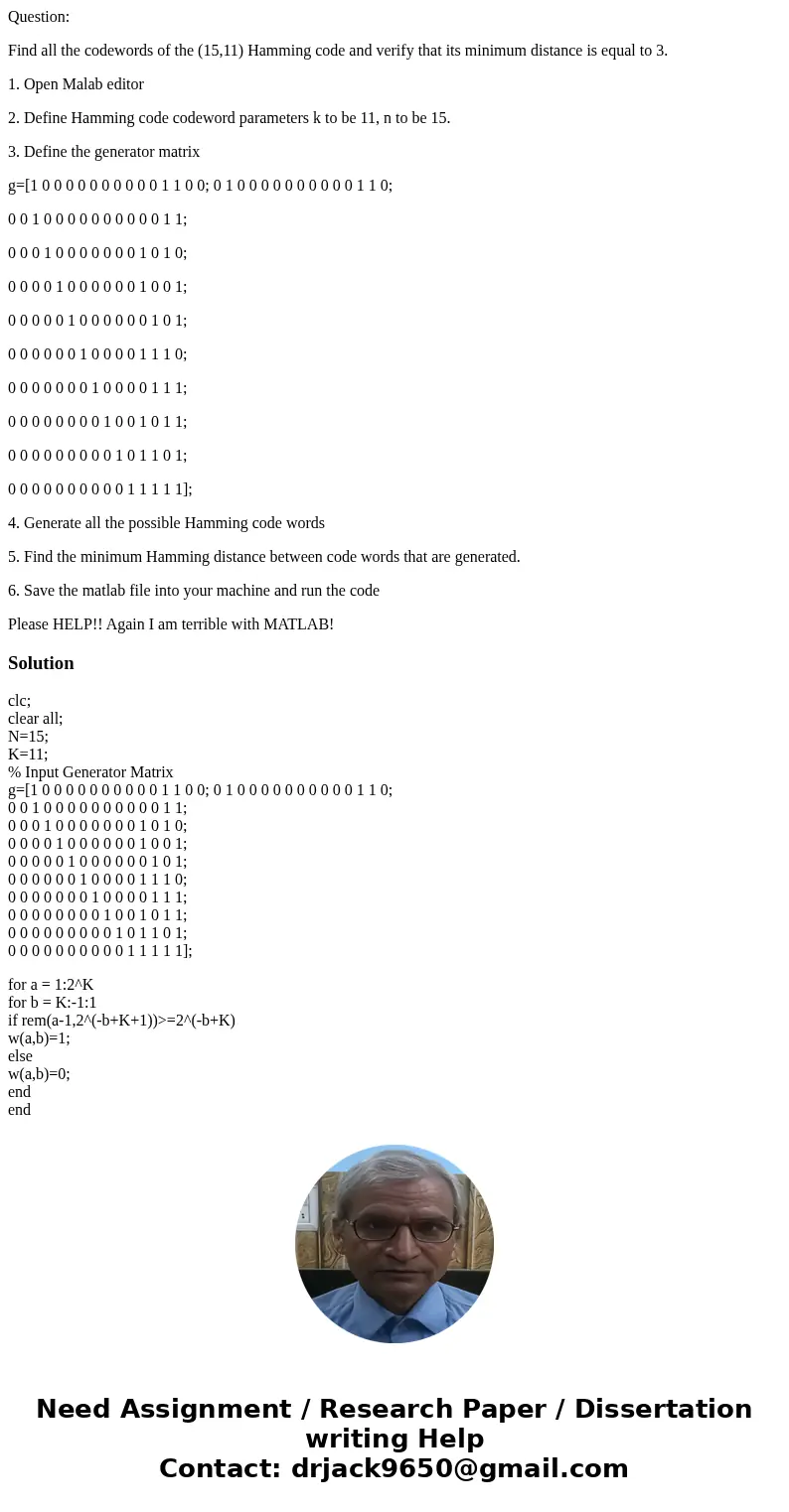 Question: Find all the codewords of the (15,11) Hamming code and verify that its minimum distance is equal to 3. 1. Open Malab editor 2. Define Hamming code cod Question: Find all the codewords of the (15,11) Hamming code and verify that its minimum distance is equal to 3. 1. Open Malab editor 2. Define Hamming code cod