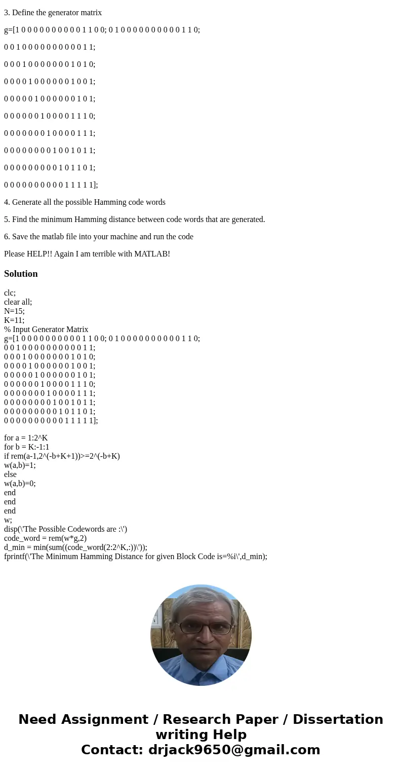 Question: Find all the codewords of the (15,11) Hamming code and verify that its minimum distance is equal to 3. 1. Open Malab editor 2. Define Hamming code cod Question: Find all the codewords of the (15,11) Hamming code and verify that its minimum distance is equal to 3. 1. Open Malab editor 2. Define Hamming code cod