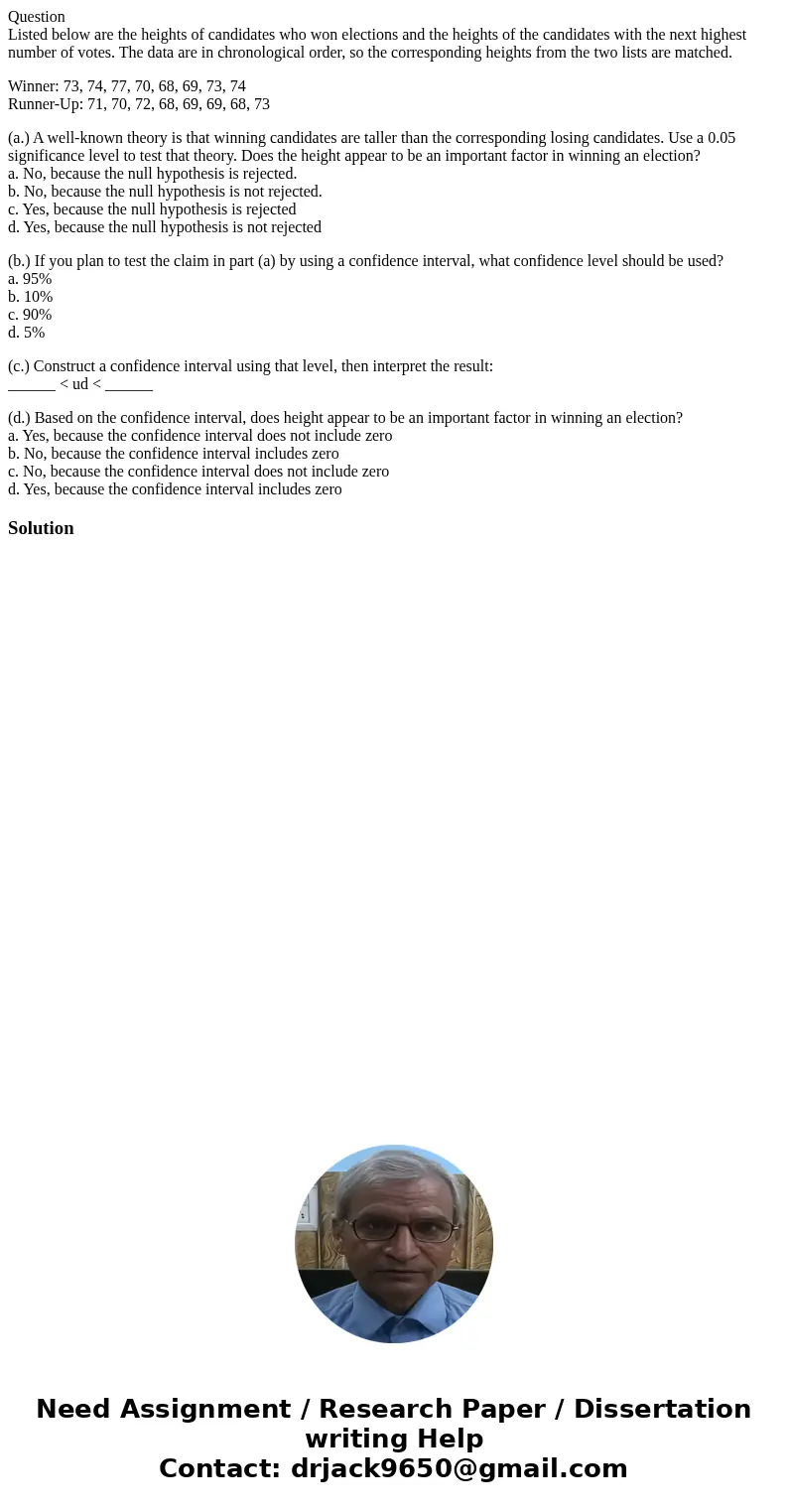 Question Listed below are the heights of candidates who won elections and the heights of the candidates with the next highest number of votes. The data are in c Question Listed below are the heights of candidates who won elections and the heights of the candidates with the next highest number of votes. The data are in c