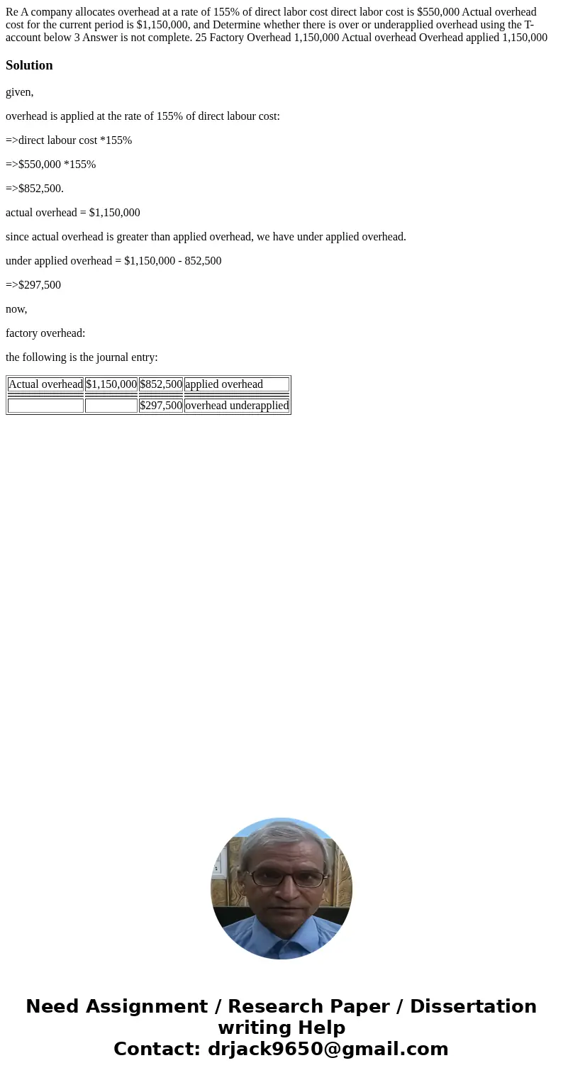  Re A company allocates overhead at a rate of 155% of direct labor cost direct labor cost is $550,000 Actual overhead cost for the current period is $1,150,000,