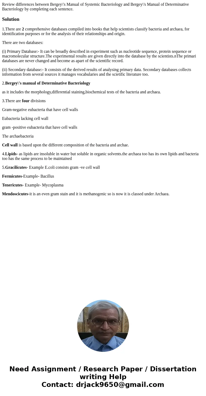 Review differences between Bergey\'s Manual of Systemic Bacteriology and Bergey\'s Manual of Determinative Bacteriology by completing each sentence. Solution1.  Review differences between Bergey\'s Manual of Systemic Bacteriology and Bergey\'s Manual of Determinative Bacteriology by completing each sentence. Solution1.