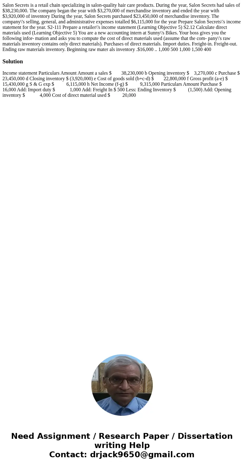 Salon Secrets is a retail chain specializing in salon-quality hair care products. During the year, Salon Secrets had sales of $38,230,000. The company began th  Salon Secrets is a retail chain specializing in salon-quality hair care products. During the year, Salon Secrets had sales of $38,230,000. The company began th