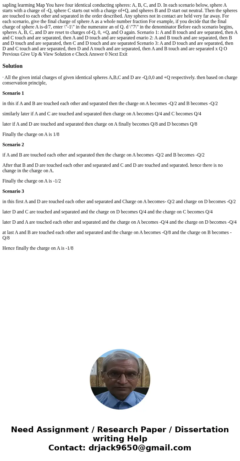 sapling learming Map You have four identical conducting spheres: A, B, C, and D. In each scenario below, sphere A starts with a charge of -Q, sphere C starts o  sapling learming Map You have four identical conducting spheres: A, B, C, and D. In each scenario below, sphere A starts with a charge of -Q, sphere C starts o