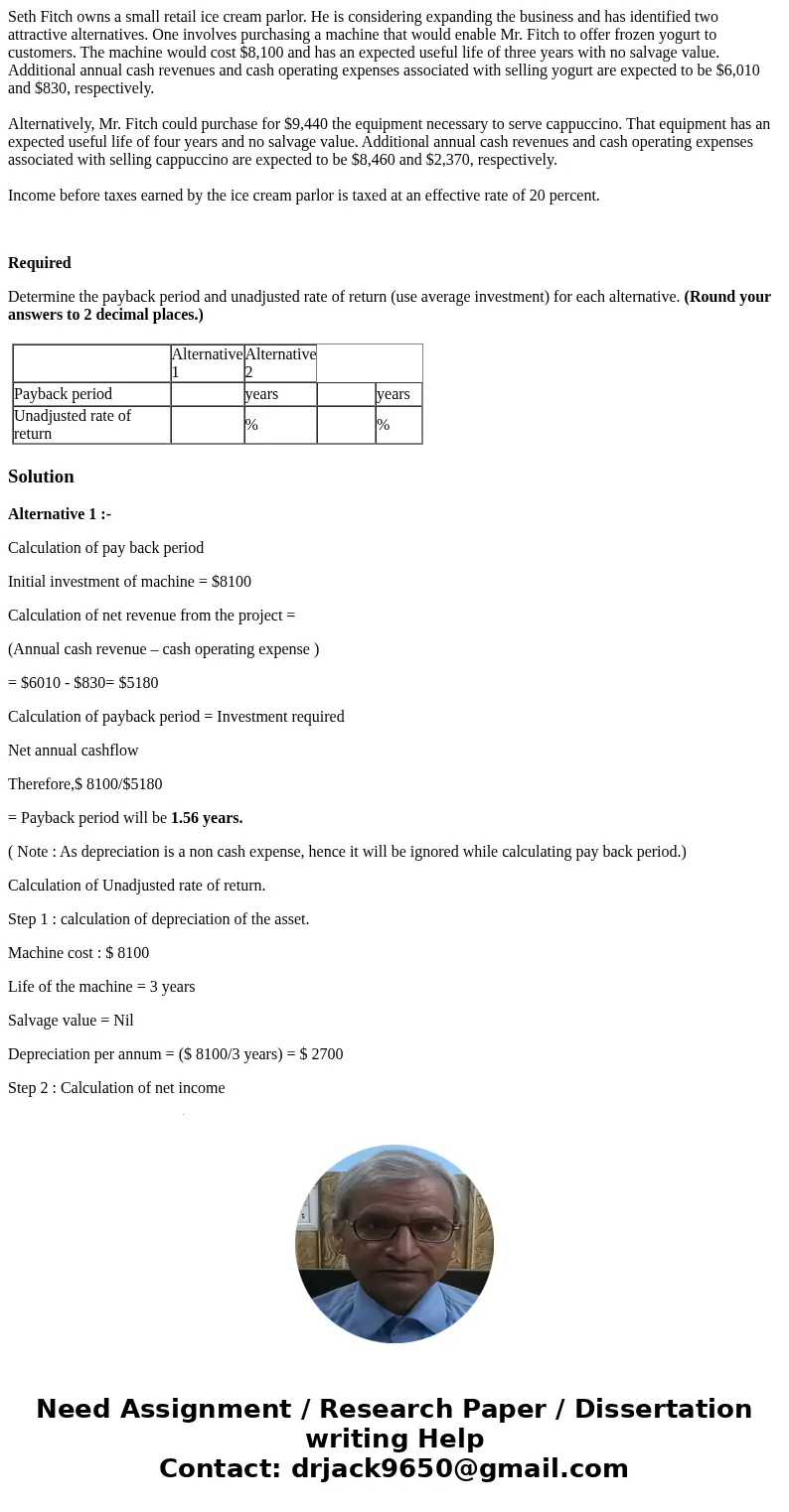 Seth Fitch owns a small retail ice cream parlor. He is considering expanding the business and has identified two attractive alternatives. One involves purchasin