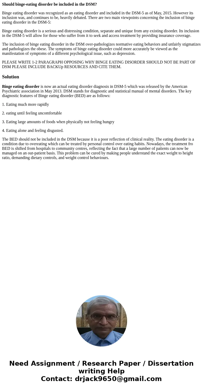 Should binge-eating disorder be included in the DSM? Binge eating disorder was recognized as an eating disorder and included in the DSM-5 as of May, 2015. Howev