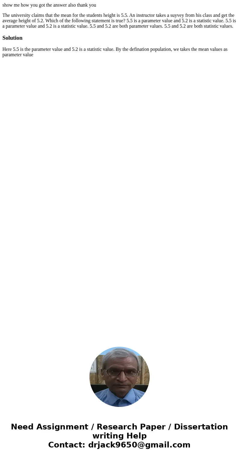 show me how you got the answer also thank you The university claims that the mean for the students height is 5.5. An instructor takes a suyvey from his class an show me how you got the answer also thank you The university claims that the mean for the students height is 5.5. An instructor takes a suyvey from his class an