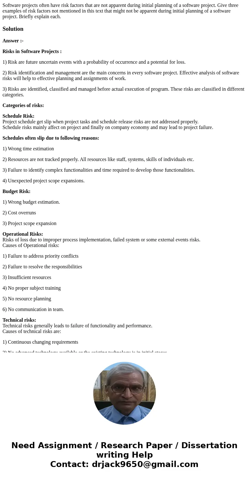 Software projects often have risk factors that are not apparent during initial planning of a software project. Give three examples of risk factors not mentioned Software projects often have risk factors that are not apparent during initial planning of a software project. Give three examples of risk factors not mentioned