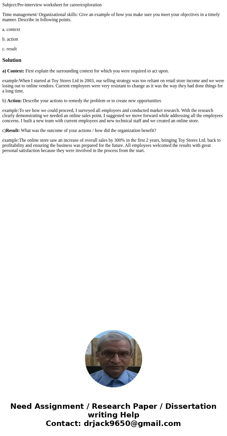Subject:Pre-interview worksheet for careerexploration Time management/ Organizational skills: Give an example of how you make sure you meet your objectives in a