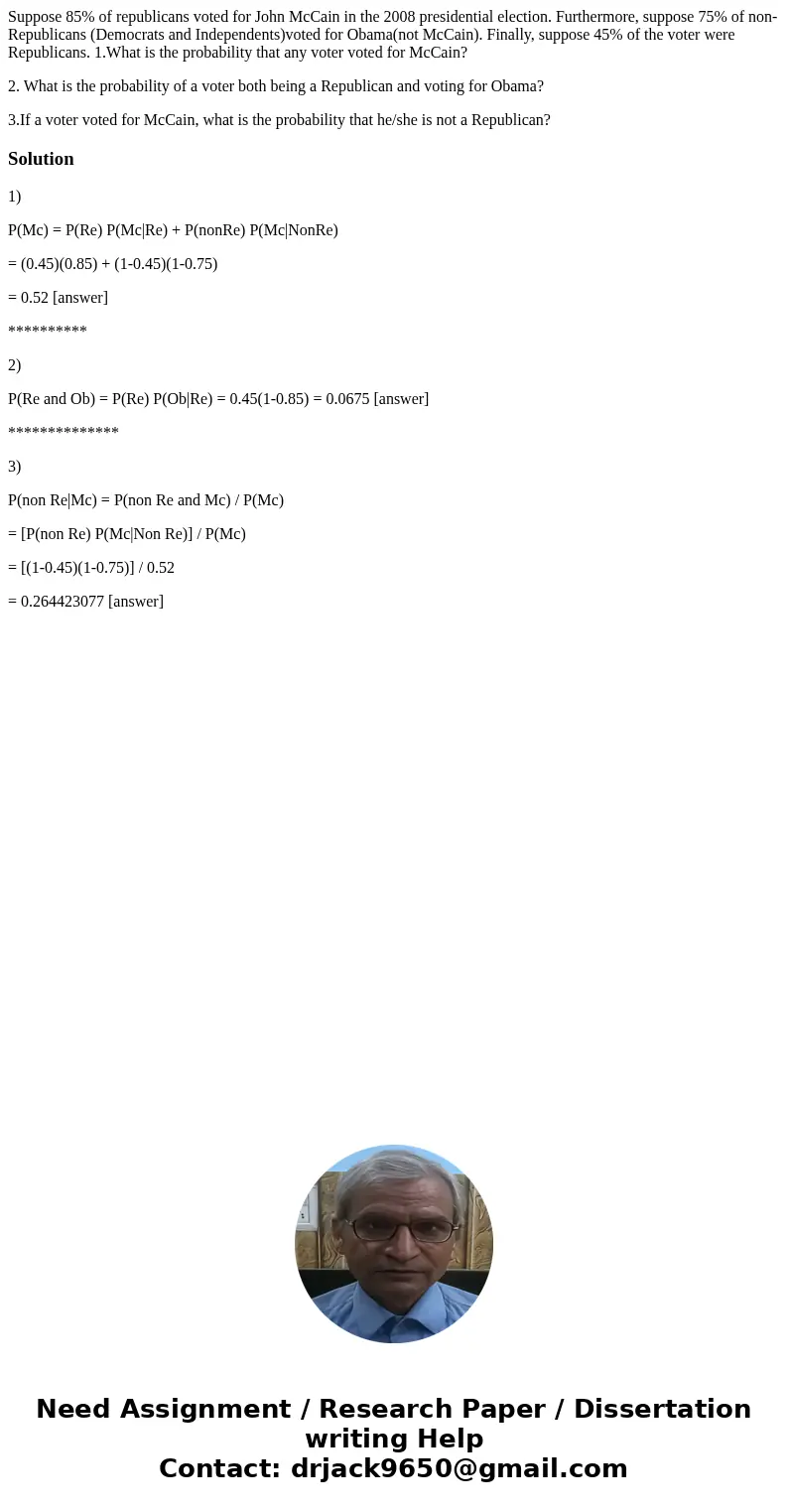 Suppose 85% of republicans voted for John McCain in the 2008 presidential election. Furthermore, suppose 75% of non-Republicans (Democrats and Independents)vote Suppose 85% of republicans voted for John McCain in the 2008 presidential election. Furthermore, suppose 75% of non-Republicans (Democrats and Independents)vote