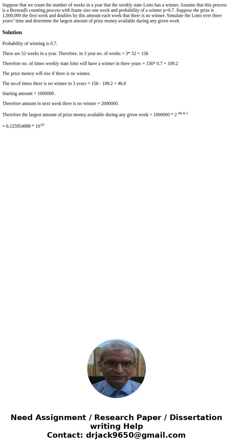 Suppose that we count the number of weeks in a year that the weekly state Lotto has a winner. Assume that this process is a Bernoulli counting process with fram Suppose that we count the number of weeks in a year that the weekly state Lotto has a winner. Assume that this process is a Bernoulli counting process with fram