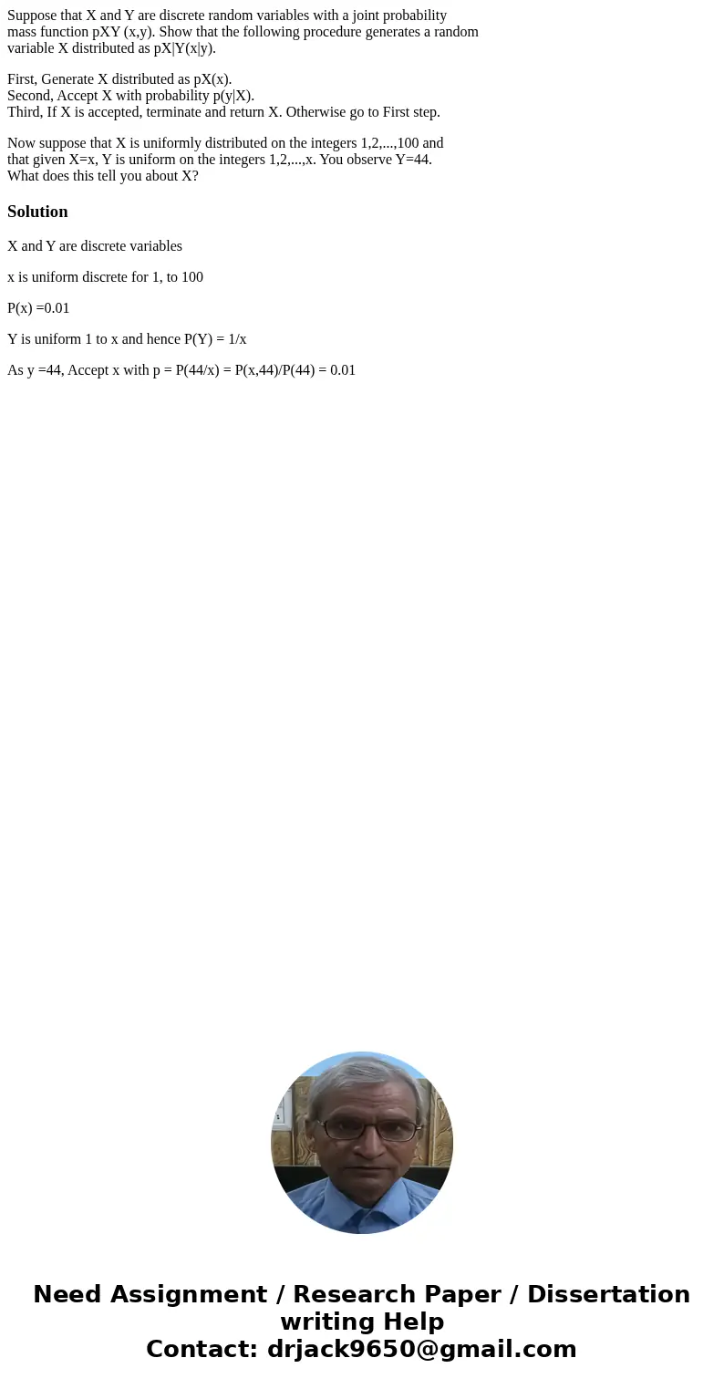 Suppose that X and Y are discrete random variables with a joint probability mass function pXY (x,y). Show that the following procedure generates a random variab Suppose that X and Y are discrete random variables with a joint probability mass function pXY (x,y). Show that the following procedure generates a random variab