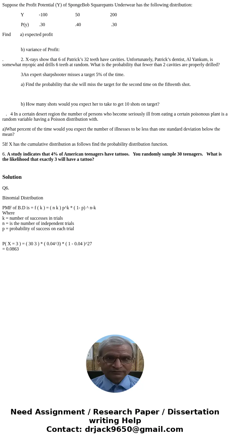 Suppose the Profit Potential (Y) of SpongeBob Squarepants Underwear has the following distribution: Y -100 50 200 P(y) .30 .40 .30 Find a) expected profit b) va Suppose the Profit Potential (Y) of SpongeBob Squarepants Underwear has the following distribution: Y -100 50 200 P(y) .30 .40 .30 Find a) expected profit b) va